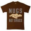 Nugs Not Drugs Brown shirts