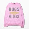 Nugs Not Drugs Pink Sweatshirts