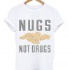 Nugs Not Drugs White Tees