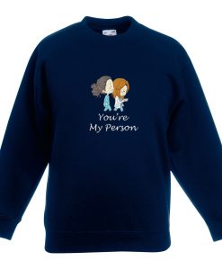 You’re My Person Blue Navy Sweatshirts