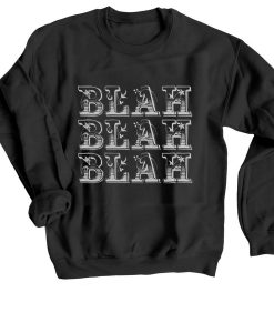 Blah Blah Blah Black Sweatshirts