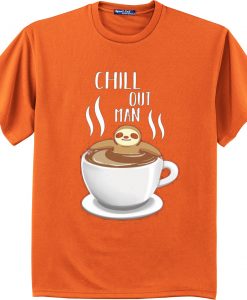 Chill Out Man Sloth Coffee Lover Orange T shirts