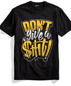Dont Give w Shit Dark Black T shirts