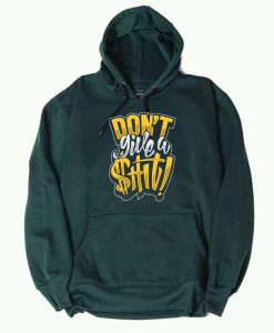 Dont Give w Shit Dark Green Hoodie