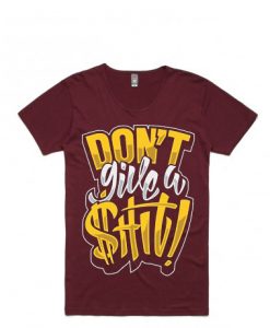 Dont Give w Shit Maroon Tees