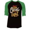 Dont stop Cashing theLight Black Green Raglan T shirts