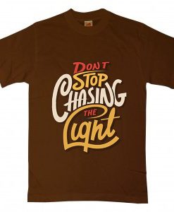 Dont stop Cashing theLight BrownT Shirts