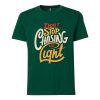 Dont stop Cashing theLight Green T Shirts