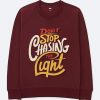 Dont stop Cashing the Light red maroon sweatshirts