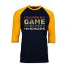 I Paused My Game To Be Here Black Yellow Raglan T shirts