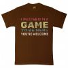I Paused My Game To Be Here Brown Tshirts