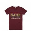 I Paused My Game To Be Here Maroon T shirts