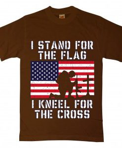 I Stand for the Flag I Kneel Patriotic Military BrownTshirts