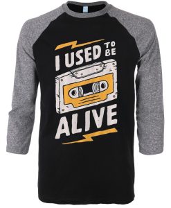 I Used to be Alive Black Grey Raglan T shirts