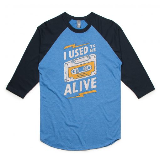 I Used to be Alive Blue Black Raglan T shirts