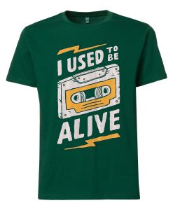 I Used to be Alive Green T shirts