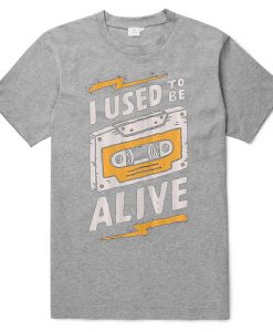 I Used to be Alive Grey T shirts