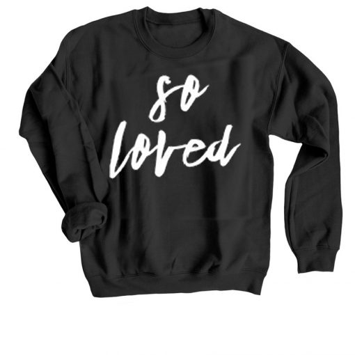 So Loved Black Sweatshirts