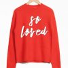 So Loved Red Sweatshirts