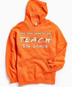 Teachers shirts the one where we teach Orange Hoodie