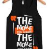 The More You Learn The More You Learn Black Tank Top