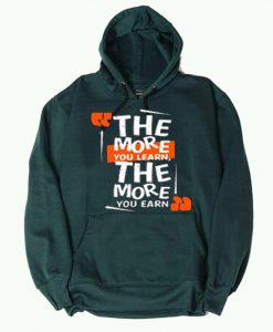 The More You Learn The More You Learn Green Hoodie
