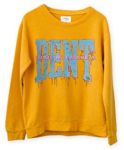 Wouldn t Make a Dent Yellow Sweatshirts