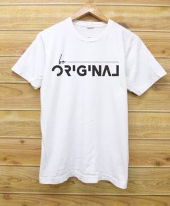 Be Original White T shirts