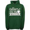 Coffe Is My Valentine Green Hoodie