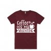 Coffe Is My Valentine Maroon T shirts