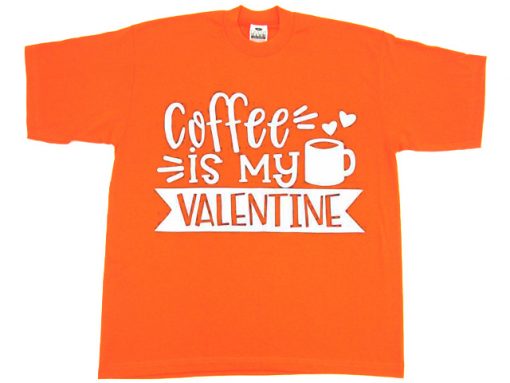 Coffe Is My Valentine Orange T shirts