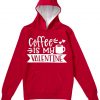 Coffe Is My Valentine Red Hoodie