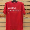 Coffee Refill Code Red T shirts