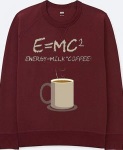 E=mc2 Coffee Energy Milk Maroon Sweatshirts