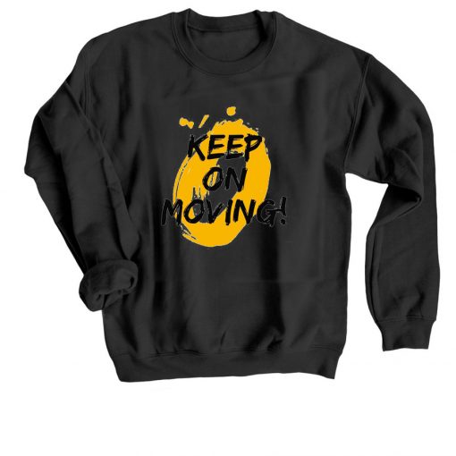 Keep on Moving Black Sweatshirts