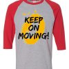 Keep on Moving Grey Red Raglan T shirts