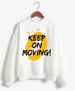 Keep on Moving White Sweatshirts