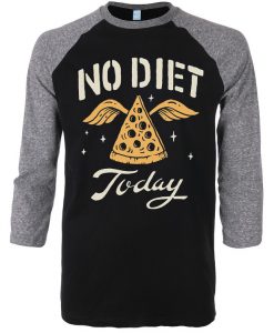 No Diet Today Black Grey Raglan T shirts