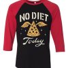 No Diet Today Black Red Raglan T shirts