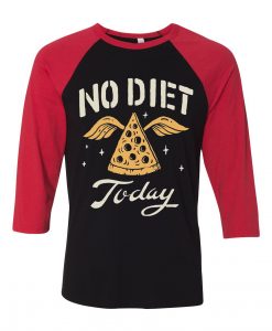 No Diet Today Black Red Raglan T shirts
