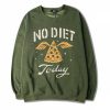 No Diet Today Green Army Sweatshirts