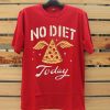 No Diet Today Red T shirts