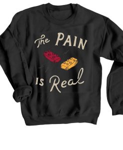 The Pain Is Real Black Sweatshirts