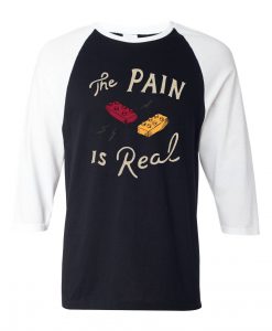 The Pain Is Real Blue Black White Raglan T shirts