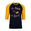 The Pain Is Real Blue Black Yellow Raglan T shirts