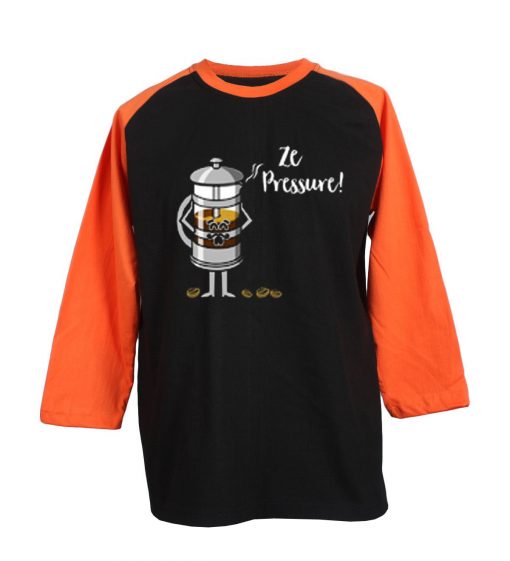 Ze Pressure of Making French Press Coffee Black Orange Raglan T shirts