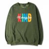 Always be Kind Green Army Sweatshirts