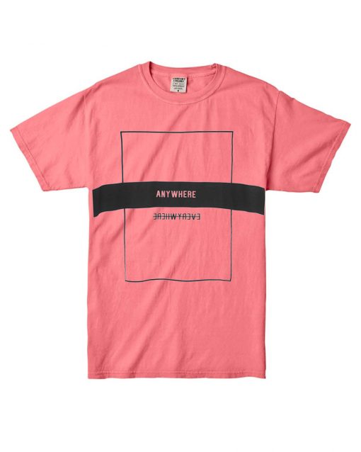 Anywhere Pink T shirts