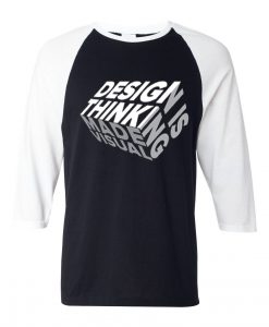 Design is Thinkning Made Visual Black White Raglan T shirts