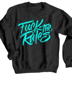 Fuck The Rules Black Sweatshirts